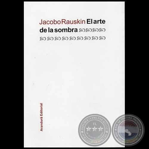 EL ARTE DE LA SOMBRA - Autor: JACOBO A. RAUSKIN - Ao 2011